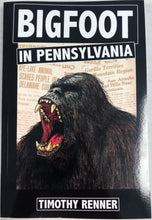 Load image into Gallery viewer, BIGFOOT IN PENNSYLVANIA by Timothy Renner (signed copy)